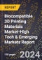 2024 Global Forecast for Biocompatible 3D Printing Materials Market (2025-2030 Outlook)-High Tech & Emerging Markets Report - Product Image