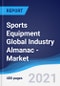 Sports Equipment Global Industry Almanac - Market Summary, Competitive Analysis and Forecast, 2016-2025 - Product Thumbnail Image