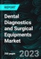 Dental Diagnostics and Surgical Equipments Market, Size, Global Forecast 2023-2028, Industry Trends, Growth, Share, Outlook, Impact of Inflation, Opportunity Company Analysis - Product Image