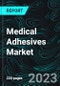 Medical Adhesives Market, Size, Global Forecast 2023-2030, Industry Trends, Growth, Share, Outlook, Impact of Inflation, Opportunity Company Analysis - Product Image