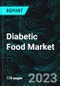 Diabetic Food Market, Size, Global Forecast 2023-2028, Industry Trends, Growth, Share, Outlook, Impact of Inflation, Opportunity Company Analysis - Product Image