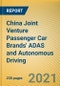 China Joint Venture Passenger Car Brands' ADAS and Autonomous Driving Report, 2021 - Product Thumbnail Image