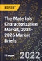 The Materials Characterization Market, 2021-2026 Market Briefs - Product Thumbnail Image