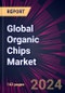 Global Organic Chips Market 2024-2028 - Product Image