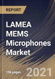 LAMEA MEMS Microphones Market By SNR, By Application, By Technology, By Type, By Country, Opportunity Analysis and Industry Forecast, 2021 - 2027- Product Image
