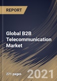 Global B2B Telecommunication Market By Solution, By Organization Size, By End User, By Regional Outlook, Industry Analysis Report and Forecast, 2021 - 2027- Product Image
