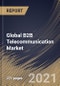 Global B2B Telecommunication Market By Solution, By Organization Size, By End User, By Regional Outlook, Industry Analysis Report and Forecast, 2021 - 2027 - Product Thumbnail Image