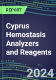 2024 Cyprus Hemostasis Analyzers and Reagents - Chromogenic, Immunodiagnostic, Molecular Coagulation Test Volume and Sales Segment Forecasts - Competitive Shares and Growth Strategies, Latest Technologies and Instrumentation Pipeline, Emerging Opportunities for Suppliers- Product Image