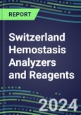 2024 Switzerland Hemostasis Analyzers and Reagents - Chromogenic, Immunodiagnostic, Molecular Coagulation Test Volume and Sales Segment Forecasts - Competitive Shares and Growth Strategies, Latest Technologies and Instrumentation Pipeline, Emerging Opportunities for Suppliers- Product Image