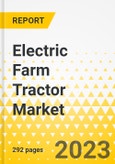Electric Farm Tractor Market - A Global and Regional Analysis: Focus on Product, Application, Adoption Framework, Startup, Patent, Value Chain, and Country-Wise Analysis - Analysis and Forecast, 2023-2028- Product Image