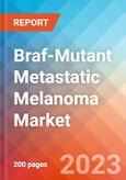 Braf-Mutant Metastatic Melanoma - Market Insight, Epidemiology and Market Forecast - 2032- Product Image