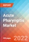 Acute Pharyngitis - Market Insight, Epidemiology and Market Forecast -2032 - Product Thumbnail Image