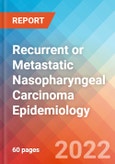 Recurrent or Metastatic Nasopharyngeal Carcinoma - Epidemiology Forecast - 2032- Product Image