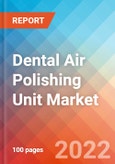 Dental Air Polishing Unit - Market Insights, Competitive Landscape and Market Forecast-2027- Product Image