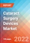 Cataract Surgery Devices Market Insights, Competitive Landscape and Market Forecast-2027 - Product Thumbnail Image
