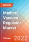 Medical Vacuum Regulator - Market Insights, Competitive Landscape and Market Forecast-2027 - Product Thumbnail Image