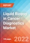 Liquid Biopsy in Cancer Diagnostics - Market Insights, Competitive Landscape and Market Forecast-2027 - Product Thumbnail Image