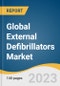 Global External Defibrillators Market Size, Share & Trends Analysis Report by Product (Manual External Defibrillators, Wearable Cardioverter Defibrillators), End-use (Hospital, Pre Hospital), Region, and Segment Forecasts, 2024-2030 - Product Image