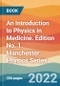 An Introduction to Physics in Medicine. Edition No. 1. Manchester Physics Series - Product Thumbnail Image
