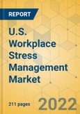 U.S. Workplace Stress Management Market - Industry Outlook & Forecast 2022-2027- Product Image