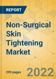 Non-Surgical Skin Tightening Market - Global Outlook & Forecast 2022-2027- Product Image