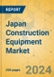 Japan Construction Equipment Market - Strategic Assessment & Forecast 2024-2029 - Product Thumbnail Image