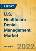 U.S. Healthcare Denial Management Market - Industry Outlook & Forecast 2022-2027- Product Image