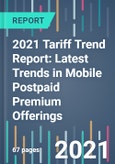 2021 Tariff Trend Report: Latest Trends in Mobile Postpaid Premium Offerings- Product Image