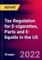 Tax Regulation for E-cigarettes, Parts and E-liquids in the US - Product Thumbnail Image