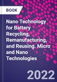 Nano Technology for Battery Recycling, Remanufacturing, and Reusing. Micro and Nano Technologies- Product Image