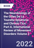 The Neurobiology of the Gilles De La Tourette Syndrome and Chronic Tics: Part A. International Review of Movement Disorders Volume 3- Product Image