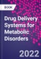 Drug Delivery Systems for Metabolic Disorders - Product Image