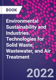 Environmental Sustainability and Industries. Technologies for Solid Waste, Wastewater, and Air Treatment- Product Image