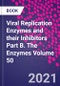 Viral Replication Enzymes and their Inhibitors Part B. The Enzymes Volume 50 - Product Image