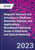 Magnetic Sensors and Actuators in Medicine. Materials, Devices, and Applications. Woodhead Publishing Series in Electronic and Optical Materials- Product Image