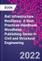 Rail Infrastructure Resilience. A Best-Practices Handbook. Woodhead Publishing Series in Civil and Structural Engineering - Product Image