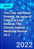 The Liver and Renal Disease, An Issue of Clinics in Liver Disease. The Clinics: Internal Medicine Volume 26-2- Product Image