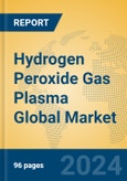 Hydrogen Peroxide Gas Plasma Global Market Insights 2024, Analysis and Forecast to 2029, by Manufacturers, Regions, Technology, Application- Product Image