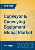 Conveyor & Conveying Equipment Global Market Insights 2023, Analysis and Forecast to 2028, by Manufacturers, Regions, Technology, Application, Product Type- Product Image