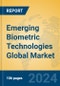 Emerging Biometric Technologies Global Market Insights 2024, Analysis and Forecast to 2029, by Manufacturers, Regions, Technology - Product Image