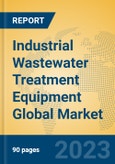 Industrial Wastewater Treatment Equipment Global Market Insights 2023, Analysis and Forecast to 2028, by Manufacturers, Regions, Technology, Application, Product Type- Product Image