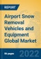 Airport Snow Removal Vehicles and Equipment Global Market Insights 2022, Analysis and Forecast to 2027, by Manufacturers, Regions, Technology, Application - Product Thumbnail Image