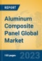 Aluminum Composite Panel Global Market Insights 2023, Analysis and Forecast to 2028, by Manufacturers, Regions, Technology, Product Type - Product Thumbnail Image