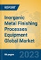 Inorganic Metal Finishing Processes Equipment Global Market Insights 2023, Analysis and Forecast to 2028, by Manufacturers, Regions, Technology, Application, Product Type - Product Thumbnail Image