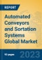 Automated Conveyors and Sortation Systems Global Market Insights 2023, Analysis and Forecast to 2028, by Manufacturers, Regions, Technology, Product Type - Product Image