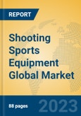 Shooting Sports Equipment Global Market Insights 2023, Analysis and Forecast to 2028, by Manufacturers, Regions, Technology, Application, Product Type- Product Image