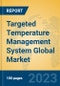 Targeted Temperature Management System Global Market Insights 2023, Analysis and Forecast to 2028, by Manufacturers, Regions, Technology, Application, Product Type - Product Image