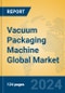 Vacuum Packaging Machine Global Market Insights 2024, Analysis and Forecast to 2029, by Manufacturers, Regions, Technology, Application, Product Type - Product Image