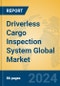 Driverless Cargo Inspection System Global Market Insights 2024, Analysis and Forecast to 2029, by Manufacturers, Regions, Technology, Application - Product Image