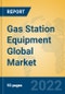 Gas Station Equipment Global Market Insights 2022, Analysis and Forecast to 2027, by Manufacturers, Regions, Technology, Application - Product Thumbnail Image